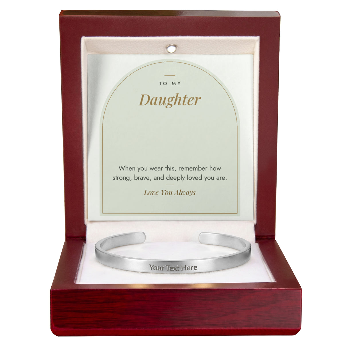 Stainless steel engraved cuff bracelet for daughter with To My Daughter message card in mahogany LED luxury box