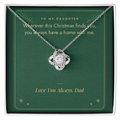 Christmas Love Knot necklace for daughter from Dad in white gold finish on You Always Have a Home With Me message card