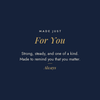Made Just For You men's message card for engraved cuff bracelet: Strong, steady, and one of a kind. Made to remind you that you matter. Always
