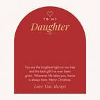 Modern message card: To My Daughter. You are the brightest light on our tree and the best gift I've ever been given. Wherever life takes you, home is always here. Merry Christmas. Love You Always