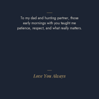 What Really Matters hunting message card: To my dad and hunting partner, those early mornings with you taught me patience, respect, and what really matters. Love You Always