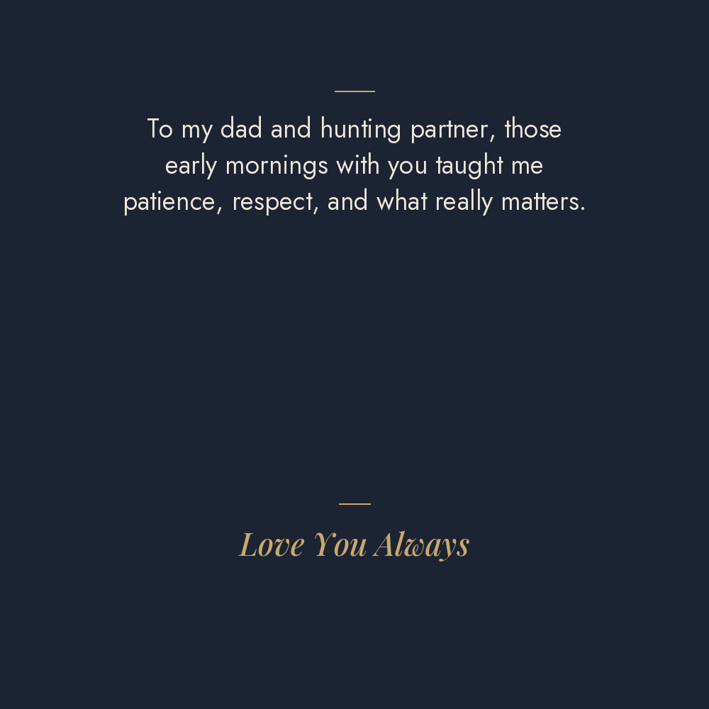 What Really Matters hunting message card: To my dad and hunting partner, those early mornings with you taught me patience, respect, and what really matters. Love You Always