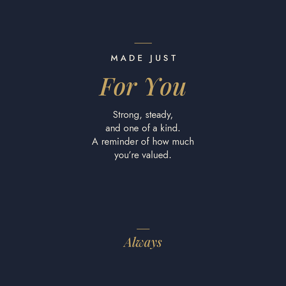 Made Just For You message card for men's engraved ring: Strong, steady, and one of a kind. A reminder of how much you're valued. Always