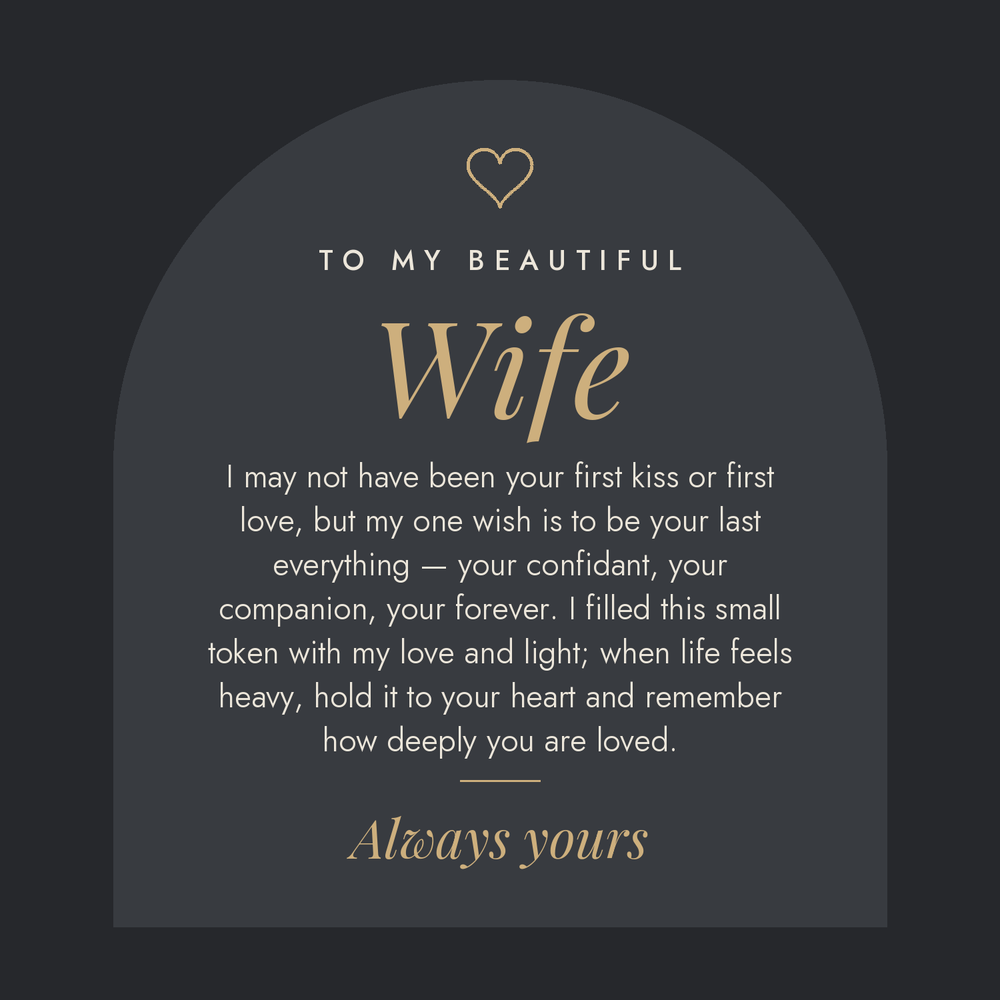 Message card: To my beautiful Wife, I filled this small token with my love and light
