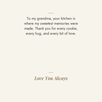 Sweetest Memories message card: To my grandma, your kitchen is where my sweetest memories were made. Thank you for every cookie, every hug, and every bit of love. Love You Always