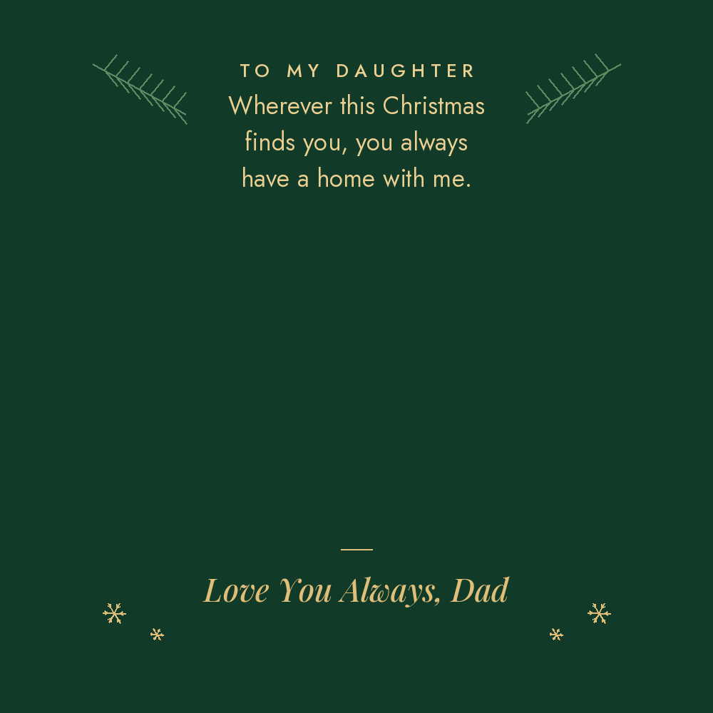 To My Daughter from Dad Christmas message card – A Home With Me – Love You Always, Dad