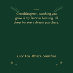 Granddaughter Christmas message card from Grandma: watching you grow is my favorite blessing. Love You Always, Grandma