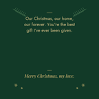 Wife Christmas message card: our Christmas, our home, our forever. You are the best gift I have ever been given